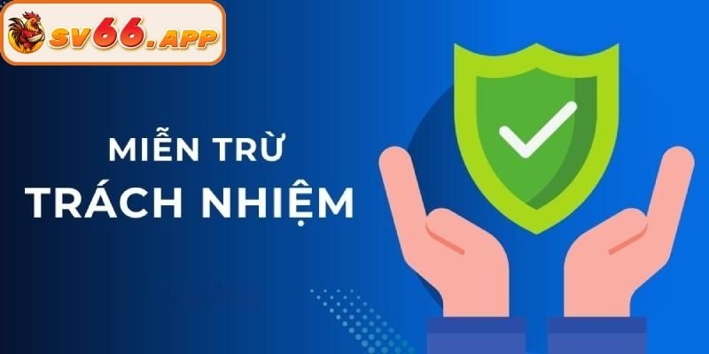 Miễn trách nhiệm khi có sự thay đổi về quy định