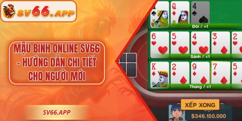 Mậu Binh Online SV66 – Hướng Dẫn Chi Tiết Cho Người Mới