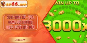 Slot Quay Hũ - Tựa Game Đổi Thưởng Trực Tuyến Hấp Dẫn